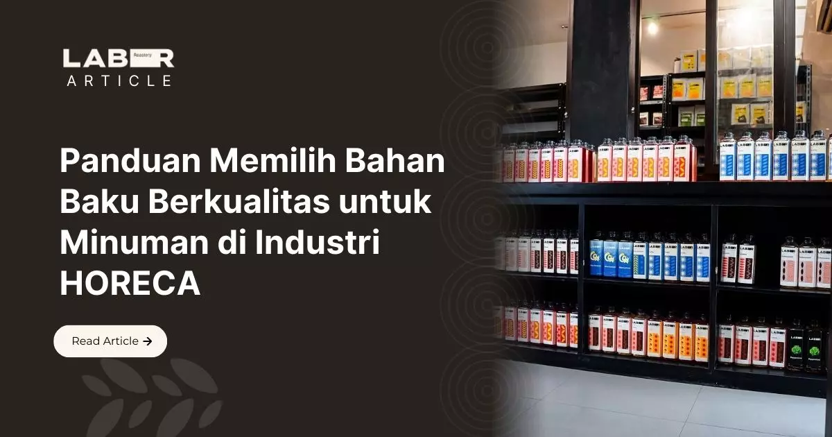 Panduan Memilih Bahan Baku Berkualitas untuk Minuman di Industri HORECA