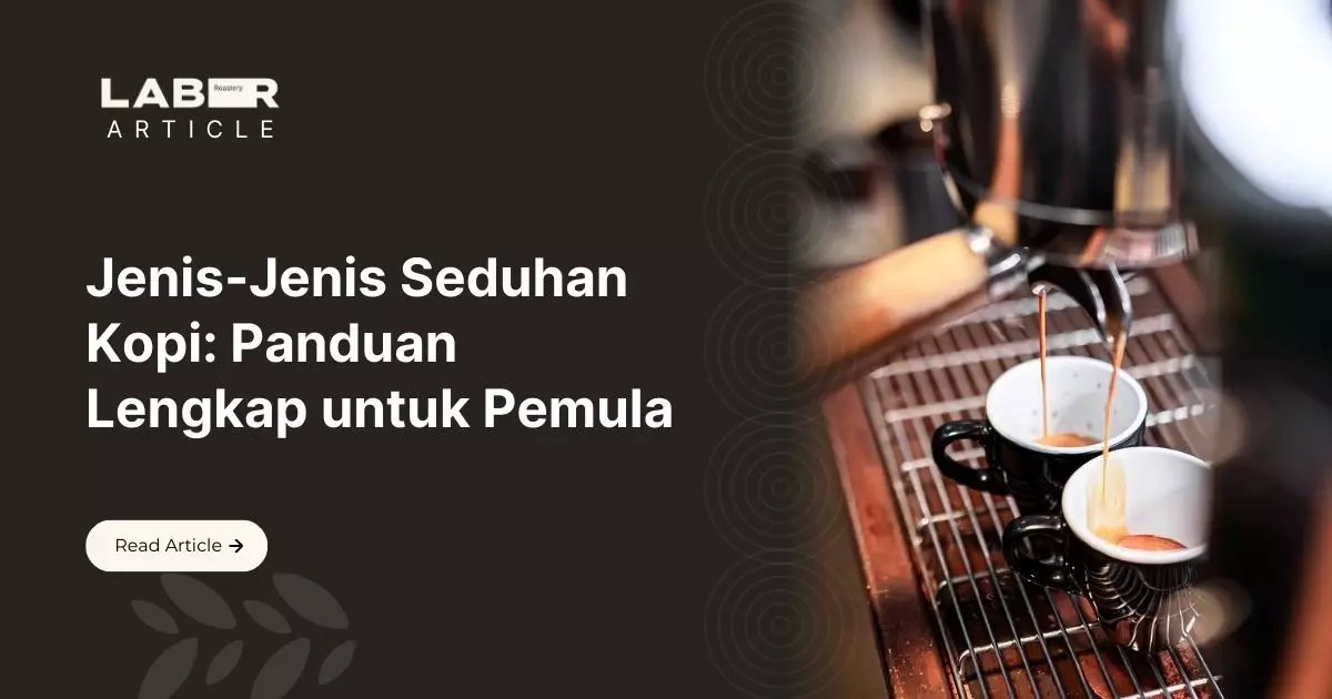 Jenis-Jenis Seduhan Kopi: Panduan Lengkap untuk Pemula