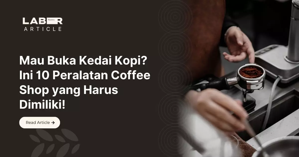 Mau Buka Kedai Kopi? Ini 10 Peralatan Coffee Shop yang Harus Dimiliki!