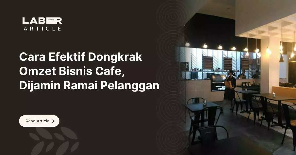 Cara Efektif Dongkrak Omzet Bisnis Cafe, Dijamin Ramai Pelanggan