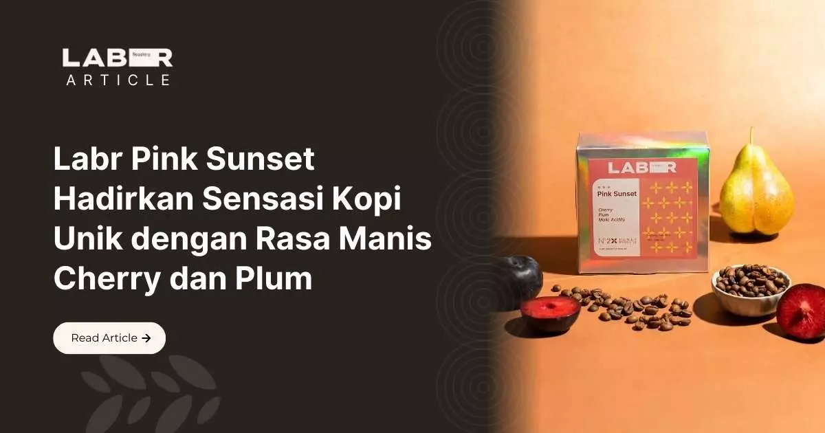 Labr Pink Sunset Hadirkan Sensasi Kopi Unik dengan Rasa Manis Cherry dan Plum