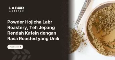 Powder Hojicha Labr Roastery, Teh Jepang Rendah Kafein dengan Rasa Roasted yang Unik